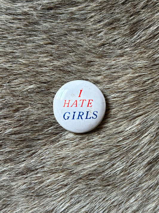 I Hate Girls Pin